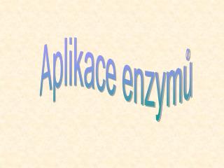 Aplikace enzymů