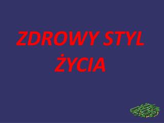 ZDROWY STYL ŻYCIA