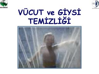 VÜCUT ve GİYSİ TEMİZLİĞİ