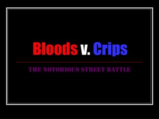Bloods v. Crips