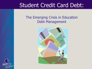 Student Credit Card Debt: The Emerging Crisis in Education Debt Management