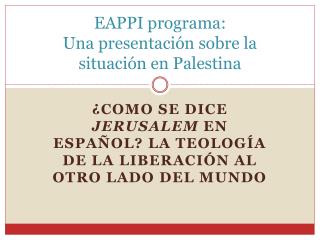 EAPPI programa: Una presentación sobre la situación en Palestina