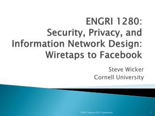 ENGRI 1280: Security, Privacy, and Information Network Design: Wiretaps to Facebook