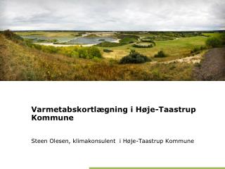 Varmetabskortlægning i Høje-Taastrup Kommune Steen Olesen, klimakonsulent i Høje-Taastrup Kommune