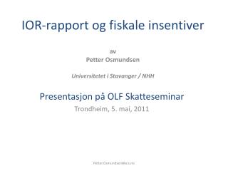 IOR-rapport og fiskale insentiver av Petter Osmundsen Universitetet i Stavanger / NHH