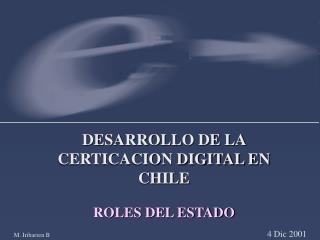 DESARROLLO DE LA CERTICACION DIGITAL EN CHILE ROLES DEL ESTADO