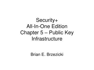 Security+ All-In-One Edition Chapter 5 – Public Key Infrastructure