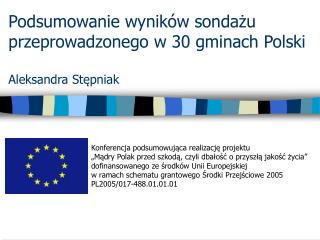 Podsumowanie wyników sondażu przeprowadzonego w 30 gminach Polski Aleksandra Stępniak