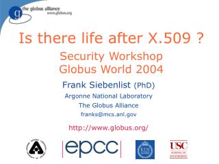 Is there life after X.509 ? Security Workshop Globus World 2004