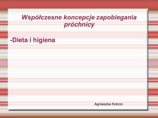 Współczesne koncepcje zapobiegania próchnicy