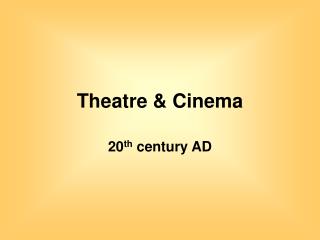 Theatre &amp; Cinema