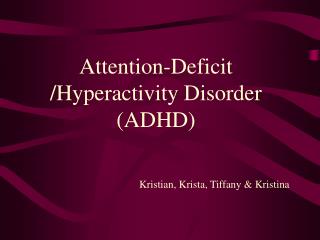 Attention-Deficit /Hyperactivity Disorder (ADHD)