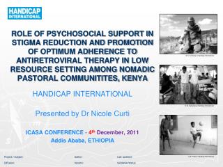 HANDICAP INTERNATIONAL Presented by Dr Nicole Curti ICASA CONFERENCE - 4 th December, 2011