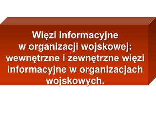 Więzi informacyjne w organizacji wojskowej: