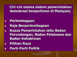 Ciri-ciri utama sistem pemerintahan demokrasi berparlimen di Malaysia; Perlembagaan
