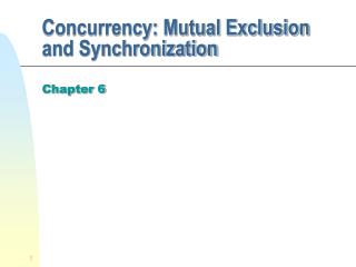 Concurrency: Mutual Exclusion and Synchronization