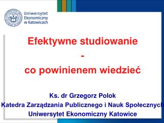 Efektywne studiowanie - co powinienem wiedzieć Ks. dr Grzegorz Polok