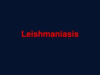 Leishmaniasis