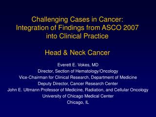 Everett E. Vokes, MD Director, Section of Hematology/Oncology