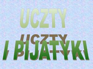UCZTY I PIJATYKI