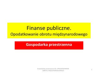 Finanse publiczne. Opodatkowanie obrotu międzynarodowego