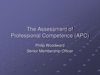 The Assessment of Professional Competence (APC)