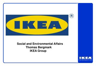 Social and Environmental Affairs 	Thomas Bergmark 	 IKEA Group