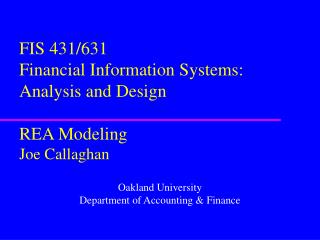 FIS 431/631 Financial Information Systems: Analysis and Design REA Modeling Joe Callaghan