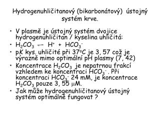 Hydrogenuhličitanový (bikarbonátový) ústojný systém krve.