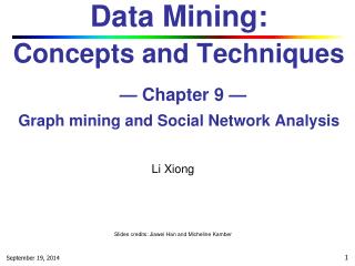 Data Mining: Concepts and Techniques — Chapter 9 — Graph mining and Social Network Analysis