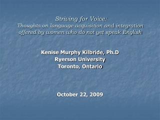 Kenise Murphy Kilbride, Ph.D Ryerson University Toronto, Ontario October 22, 2009