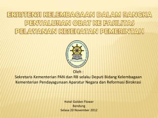 EKSISTENSI KELEMBAGAAN DALAM RANGKA PENYALURAN OBAT KE FASILITAS PELAYANAN KESEHATAN PEMERINTAH