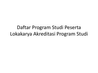 Daftar Program Studi Peserta Lokakarya Akreditasi Program Studi