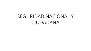 SEGURIDAD NACIONAL Y CIUDADANA