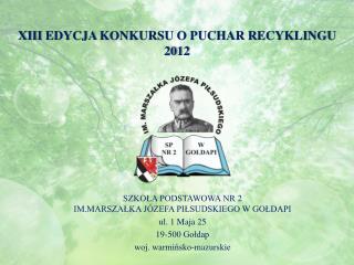 XIII EDYCJA KONKURSU O PUCHAR RECYKLINGU 2012