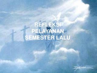 REFLEKSI PELAYANAN SEMESTER LALU