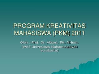 PROGRAM KREATIVITAS MAHASISWA (PKM) 2011