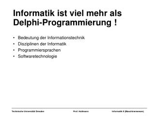 Informatik ist viel mehr als Delphi-Programmierung !