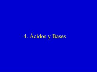 4. Ácidos y Bases