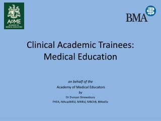 Clinical Academic Trainees: Medical Education