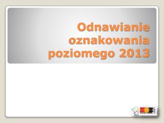 Odnawianie oznakowania poziomego 2013