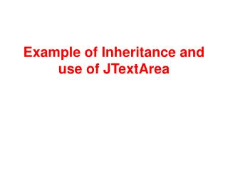Example of Inheritance and use of JTextArea