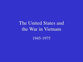 The United States and the War in Vietnam