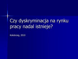 Czy dyskryminacja na rynku pracy nadal istnieje?