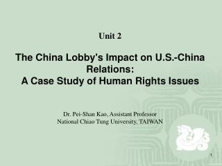 Unit 2 The China Lobby's Impact on U.S.-China Relations: A Case Study of Human Rights Issues