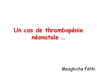 Un cas de thrombopénie néonatale …