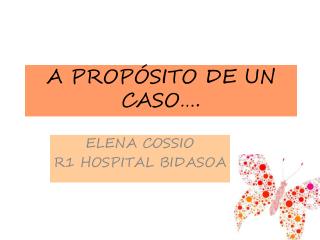 A PROPÓSITO DE UN CASO….