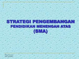 STRATEGI PENGEMBANGAN PENDIDIKAN MENENGAH ATAS (SMA)