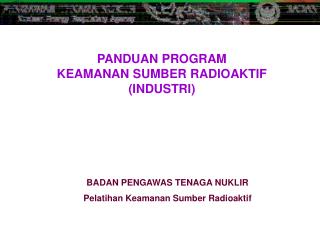PANDUAN PROGRAM KEAMANAN SUMBER RADIOAKTIF ( INDUSTRI )