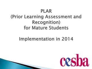 PLAR (Prior Learning Assessment and Recognition) for Mature Students Implementation in 2014